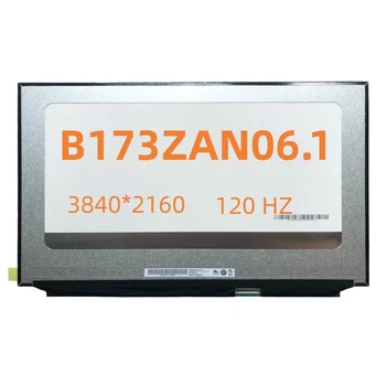 B173ZAN03.3 B173ZAN06.1 17.3 Palce Matrix Panel Displeja UHD 3840*2160 EDP 40 Pinov 4K 100% Adobe RGB 120 HZ Notebook, LCD Displej