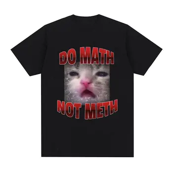 Robiť Matematika Nie Meth Cute Cat Meme Tričko Muži Ženy Zábavné Grafické Krátke Sleeve Tee Tričko Retro Móda Bavlna T-shirt Streetwear